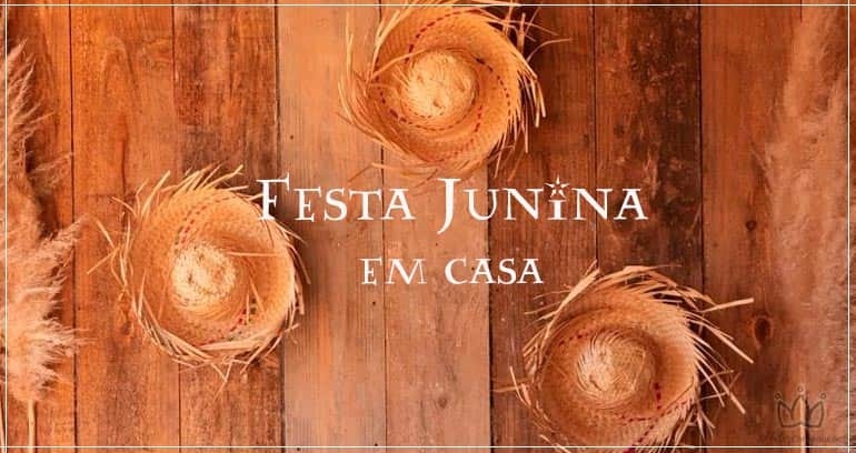 Dia de São João | Comemore em casa