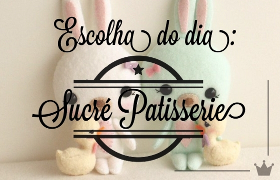 Páscoa: Sucré Patisserie