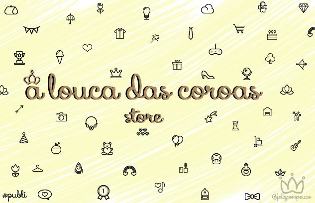 5 escolhidos da Lojinha | A Louca das Coroas