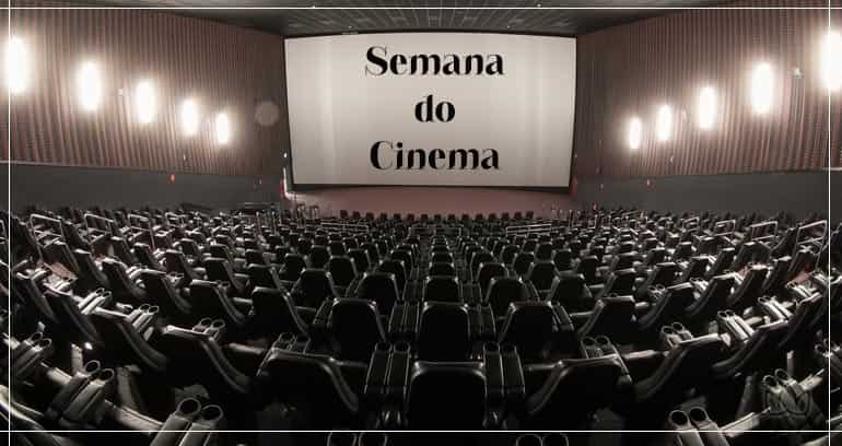 5 FILMES PARA CONFERIR NA SEMANA DO CINEMA