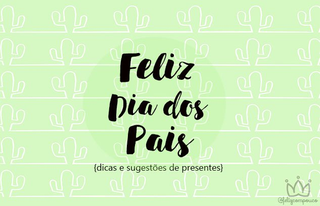 Dia dos Pais | Sugestões de Presentes